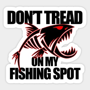 Dont Tread on my Fishing Spot | funny fishing Sticker